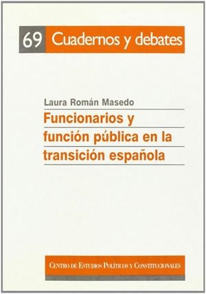 FUNCIONARIOS Y FUNCIÓN PÚBLICA EN LA TRANSICIÓN ESPAÑOLA | 9788425910401 | ROMAN, LAURA