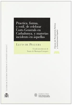 PRACTICA, FORMA Y ESTIL, DE CELEBRAR CORTS GENERALS EN CATHALVNYA Y MATERIAS INCIDENTS EN AQUELLAS | 9788425910791 | DE PEGUERA, LLUYS