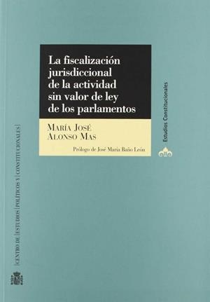 FISCALIZACIÓN JURISDICIONAL DE LA ACTIVIDAD SIN VALOR DE LEY DE LOS PARLAMENTOS, LA | 9788425910975 | ALONSO, MARIA JOSE