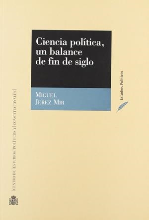 CIENCIA POLÍTICA, UN BALANCE DE FIN DE SIGLO | 9788425911064 | JEREZ, MIGUEL