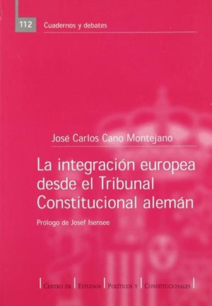 INTEGRACIÓN EUROPEA DESDE EL TRIBUNAL CONSTITUCIONAL ALEMÁN, LA | 9788425911507 | CANO, JOSE CARLOS