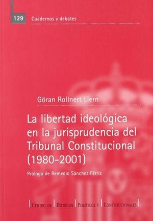 LIBERTAD IDEOLÓGICA EN LA JURISPRUDENCIA DEL TRIBUNAL CONSTITUCIONAL (1980-2001), LA | 9788425911927 | ROLLNERT. GORAN
