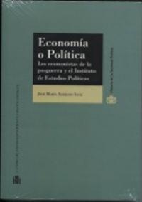 ECONOMIA O POLITICA. LOS ECONOMISTAS DE LA POSGUERRA Y EL INSTITUTO DE ESTUDIOS POLÍTICOS | 9788425916854 | SERRANO SANZ, JOSÉ MARÍA