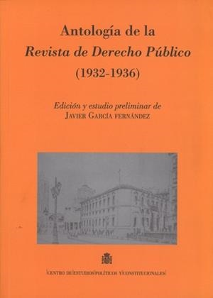 ANTOLOGIA DE LA REVISTA DE DERECHO PUBLICO (1932-1936) | 9788425916878 | GARCÍA FERNÁNDEZ, JAVIER