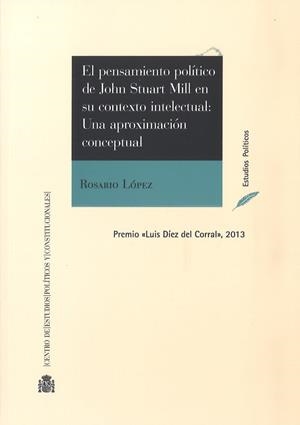 PENSAMIENTO POLÍTICO DE JOHN STUART MILL EN SU CONTEXTO INTELECTUAL, EL :  UNA APROXIMACION CONCEPTUAL | 9788425917172 | LÓPEZ SÁNCHEZ, ROSARIO