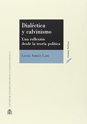 DIALECTICA Y CALVINISMO. UNA REFLEXION DESDE LA TEORIA POLITICA | 9788425916205 | ADRIAN LARA, LAURA