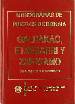 GALDAKAO, ETXEBARRI Y ZARATAMO | 9788477522256 | MALO ANGUIANO, FERNANDO