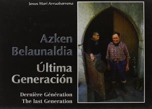 AZKEN BELAUNALDIA = ÚLTIMA GENERACIÓN = DERNIÈRE GÉNÉRATION = THE LAST GENERATION | 9788477523222 | ARRUABARRENA, JESÚS MARI