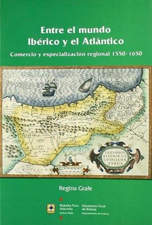 ENTRE EL MUNDO IBÉRICO Y EL ATLÁNTICO | 9788477523963 | GRAFE, REGINA