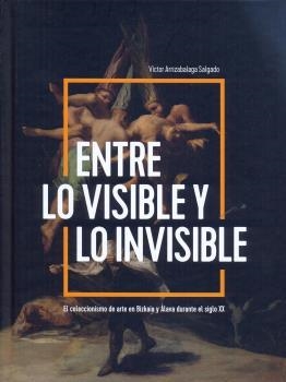 ENTRE LO VISIBLE Y LO INVISIBLE | 9788477526025 | ARRIZABALAGA SALGADO, VÍCTOR