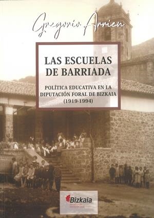 ESCUELAS DE BARRIADA, LAS | 9788477526803 | ARRIEN BERROJAECHEVARRIA, GREGORIO