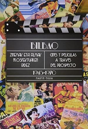 BILBAO, CINES Y PELICULAS A TRAVES DEL PROSPECTO (1945-1970) | 9788477526087 | EGUÍA REGÚLEZ, MARTÍN