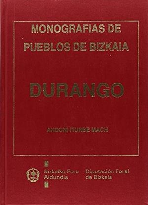 ALGUNAS NOTAS SOBRE LA HISTORIA DE DURANGO (MONOGRAFÍAS DE PUEBLOS DE BIZKAIA) | 9788477521068 | ITURBE MACH, ANDONI
