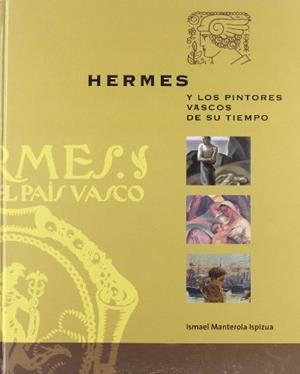 HERMES Y LOS PINTORES VASCOS DE SU TIEMPO | 9788477524106 | MANTEROLA ISPIZUA, ISMAEL