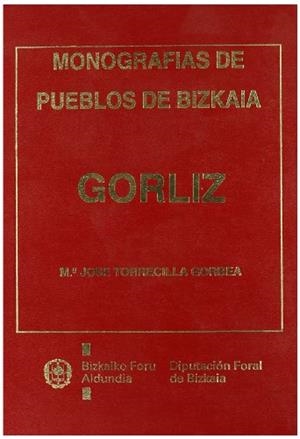 GORLIZ ELIZATEAREN MONOGRAFIA HISTORIKO-ARTISTIKOA | 9788477521419 | TORRECILLA GORBEA, Mª JOSÉ