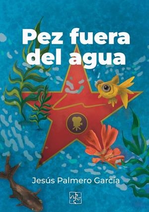 PEZ FUERA DEL AGUA | 9788418377792 | PALMERO GARCIA, JESUS