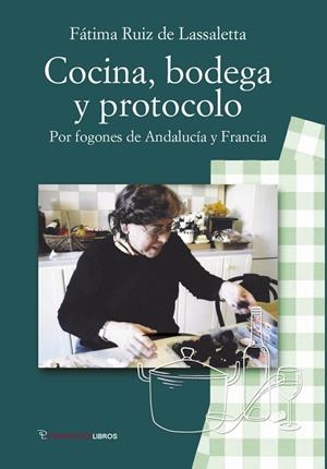 COCINA, BODEGA Y PROTOCOLO | 9788412471076 | RUIZ DE LASSALETTA, FATIMA