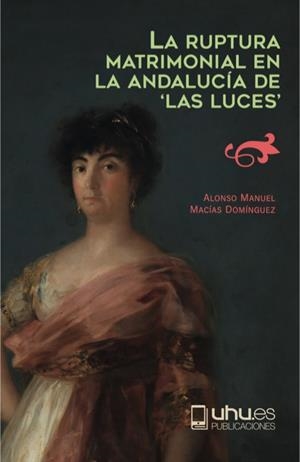 RUPTURA MATRIMONIAL EN LA ANDALUCÍA "LAS LUCES", LA | 9788418280443 | MACÍAS, ALONSO MANUEL