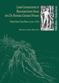 LIBER GENERATIONIS ET REGENERATIONIS ADAM, SIVE DE HISTORIA GENERIS HVMANI | 9788495089625 | ARIAS MONTANO, BENITO