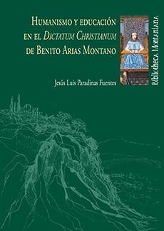 HUMANISMO Y EDUCACIÓN EN EL DICTATUM CHRISTIANUM DE BENITO ARIAS MONTANO | 9788496373839 | PARADINAS FUENTES, JOSÉ LUIS