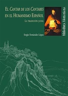 CANTAR DE LOS CANTARES EN EL HUMANISMO ESPAÑOL, EL | 9788492679096 | FERNÁNDEZ LÓPEZ, SERGIO