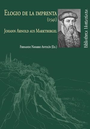 ELOGIO DE LA IMPRENTA (1541) | 9788418280382 | NAVARRO ANTOLÍN, FERNANDO / AUS MARKTBERGEL, JOHANN ARNORLD