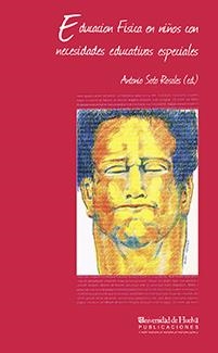 EDUCACIÓN FÍSICA EN NIÑOS CON NECESIDADES EDUCATIVAS ESPECIALES | 9788488751225 | SOTO ROSALES, ANTONIO