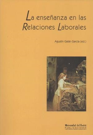 ENSEÑANZA EN LAS RELACIONES LABORALES, LA | 9788495089335 | GALÁN GARCÍA, AGUSTÍN