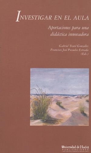 INVESTIGAR EN EL AULA | 9788495089090 | POZUELOS ESTRADA, FRANCISCO JOSÉ / TRAVÉ GONZÁLEZ, GABRIEL