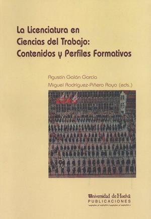 LICENCIATURA EN CIENCIAS DEL TRABAJO, LA | 9788495699671 | GALÁN GARCÍA, AGUSTÍN / RODRÍGUEZ-PIÑERO ROYO, MIGUEL CARLOS