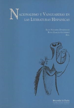 NACIONALISMO Y VANGUARDIAS EN LAS LITERATURAS HISPÁNICAS | 9788495699473 | GARCÍA GUTIÉRREZ, ROSA / NAVARRO DOMÍNGUEZ, ELOY
