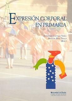 EXPRESIÓN CORPORAL EN PRIMARIA | 9788496373075 | CASTILLO VIERA, ESTEFANÍA / DÍAZ TRILLO, MANUEL