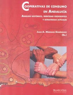 COOPERATIVAS DE CONSUMO EN ANDALUCÍA | 9788496373792 | MÁRQUEZ DOMÍNGUEZ, JUAN ANTONIO / Y OTROS