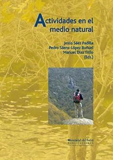 ACTIVIDADES EN EL MEDIO NATURAL | 9788496373822 | DÍAZ TRILLO, MANUEL / SÁENZ-LÓPEZ BUÑUEL, PEDRO / SÁEZ PADILLA, JESÚS