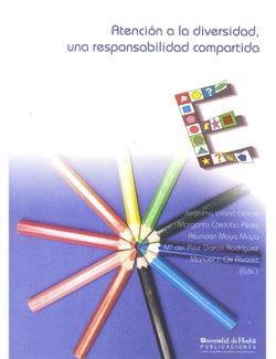 ATENCIÓN A LA DIVERSIDAD, UNA RESPONSABILIDAD COMPARTIDA | 9788496826021 | CÓRDOBA PÉREZ, MARGARITA / GARCÍA RODRÍGUEZ, Mª DEL PILAR / GIL ÁLVAREZ, MANUEL J. / IPLAND GARCÍA, 