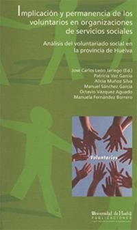 IMPLICACIÓN Y PERMANENCIA DE LOS VOLUNTARIOS EN ORGANIZACIONES DE SERVICIOS SOCIALES | 9788496826700 | FERNÁNDEZ BORRERO, MANUELA / LEÓN JARIEGO, JOSÉ CARLOS / MUÑOZ SILVA, ALICIA / SÁNCHEZ GARCÍA, MANUE