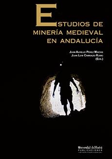 ESTUDIOS DE MINERÍA MEDIEVAL EN ANDALUCÍA | 9788492944019 | CARRIAZO, JUAN LUIS / PÉREZ MACÍAS, JUAN AURELIO