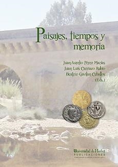 PAISAJES, TIEMPOS Y MEMORIA | 9788415147862 | PÉREZ MACÍAS, JUAN AURELIO / CARRIAZO RUBIO, JUAN LUIS / GAVILÁN CEBALLOS, BEATRIZ