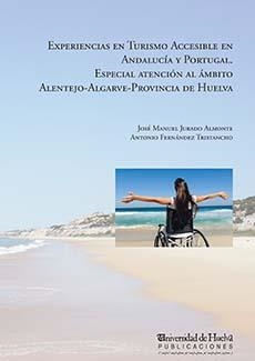 EXPERIENCIAS EN TURISMO ACCESIBLE EN ANDALUCÍA Y PORTUGAL. | 9788415633358 | JURADO ALMONTE, JOSÉ MANUEL / FERNÁNDEZ TRISTANCHO, ANTONIO