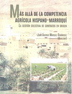 MÁS ALLÁ DE LA COMPETENCIA AGRÍCOLA HISPANO-MARROQUÍ | 9788416061327 | MÁRQUEZ DOMÍNGUEZ, JUAN ANTONIO