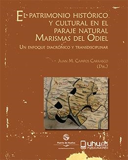 PATRIMONIO HISTÓRICO Y CULTURAL EN EL PARAJE NATURAL DE MARISMAS DEL ODIEL, EL | 9788416872008 | CAMPOS CARRASCO, JUAN MANUEL