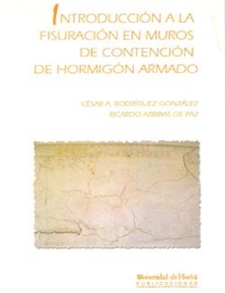 INTRODUCCIÓN A LA FISURACIÓN EN MUROS DE CONTENCIÓN DE HORMIGÓN ARMADO | 9788496373013 | ARRIBAS DE PAZ, RICARDO / RODRÍGUEZ GONZÁLEZ, CÉSAR A.