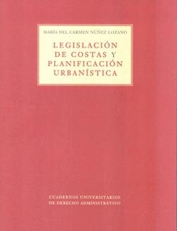 LEGISLACIÓN DE COSTAS Y PLANIFICACIÓN URBANÍSTICAS | 9788493634919 | NÚÑEZ LOZANO, MARIA CARMEN