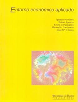 ENTORNO ECONÓMICO APLICADO | 9788495089373 | AGUADO CORREA, RAFAEL / CARDENETE FLORES, MANUEL / OKEAN, JOSÉ M. / POMARES HERNÁNDEZ, IGNACIO