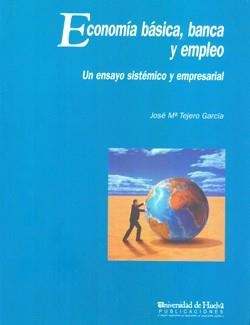 ECONOMÍA BÁSICA, BANCA Y EMPLEO | 9788495089021 | TEJERO GARCÍA, JOSÉ MARÍA
