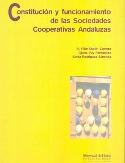 CONSTITUCIÓN Y FUNCIONAMIENTO DE LAS SOCIEDADES COOPERATIVAS ANDALUZAS. | 9788495699022 | MARTÍN ZAMORA, PILAR / PUIG FERNÁNDEZ, GLORIA / RODRÍGUEZ SÁNCHEZ, SONIA