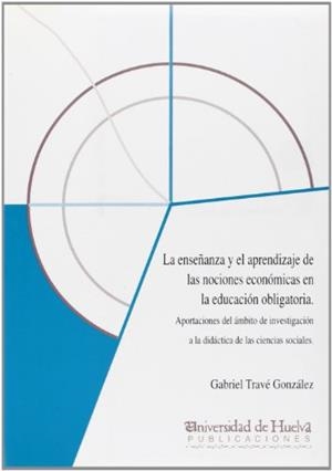 ENSEÑANZA Y EL APRENDIZAJE DE LAS NOCIONES ECONÓMICAS, LA | 9788495089915 | TRAVÉ GONZÁLEZ, GABRIEL