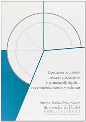 ESPECIACIÓN DE ARSÉNICO MEDIANTE ACOPLAMIENTO DE CROMATOGRAFÍA | 9788495089786 | SÁNCHEZ-RODAS NAVARRO, DANIEL A.
