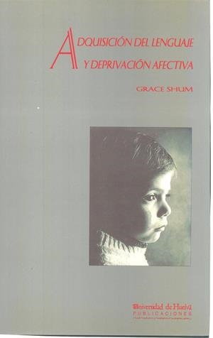 ADQUISICIÓN DEL LENGUAJE Y DEPRIVACIÓN AFECTIVA | 9788488751218 | SHUM, GRACE