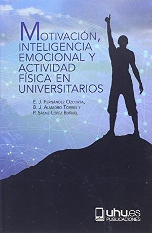 MOTIVACIÓN, INTELIGENCIA EMOCIONAL Y ACTIVIDAD FÍSICA EN UNIVERSITARIOS | 9788416872039 | SÁENZ-LÓPEZ BUÑUEL, PEDRO / ALMAGRO, BARTOLOMÉ / FERNÁNDEZ, EDUARDO JOSÉ